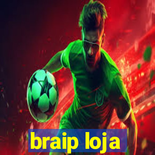 braip loja